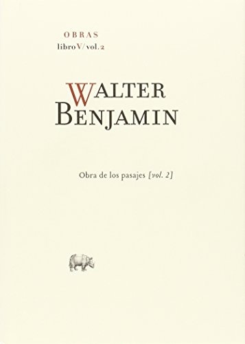 WALTER  BENJAMIN - OBRA DE LOS PASAJES  - LIBRO V - VOL.  2