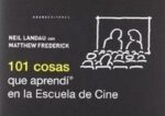 101 COSAS QUE APRENDI EN LA ESCUELADE CINE