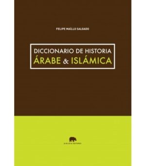 DICCIONARIO DE HISTORIA ARABE & ISLAMICA