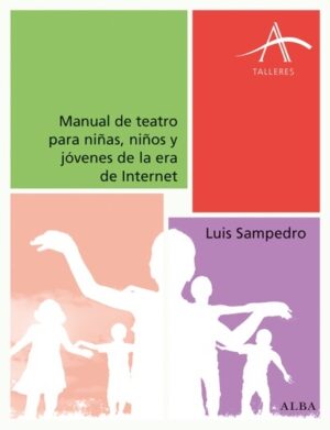 MANUAL DE TEATRO PARA NINAS NINOS Y JOVENES DE LA ERA DE INTERNET
