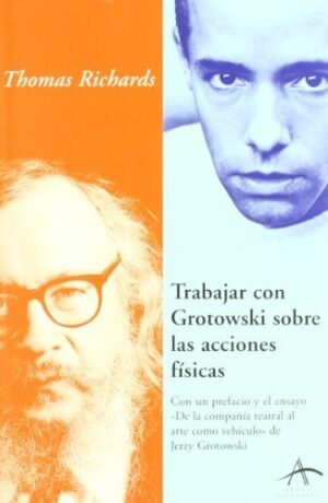 TRABAJAR CON GROTOWSKI SOBRE LAS ACCIONES FISICAS