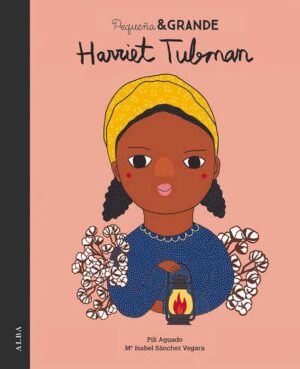 PEQUEÑA Y GRANDE HARRIET TUBMAN