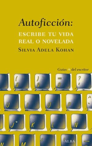 AUTOFICCION: ESCRIBE TU VIDA REAL O NOVELADA