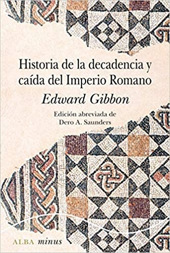 ** HISTORIA DE LA DECADENCIA Y CAIDA DEL IMPERIO ROMANO
