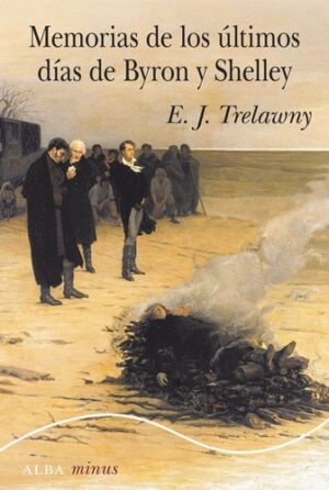 MEMORIAS DE LOS ULTIMOS DIAS DE BYRON Y SHELLEY