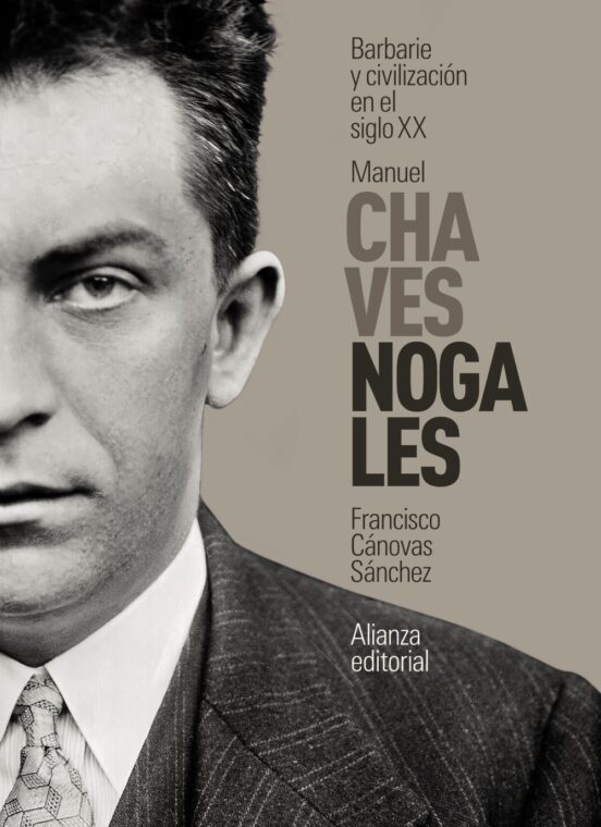 MANUEL CHAVES NOGALES: BARBARIE Y CIVILIZACIÓN EN EL SIGLO XX