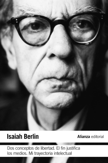DOS CONCEPTOS DE LIBERTAD.EL FIN JUSTIFICA LOS MEDIOS.MI TRAYECORIA INTELECTUAL