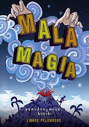 MALA MAGIA ( LIBROS PELIGROSOS 1 )