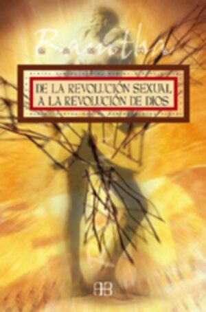 * DE LA REVOLUCION SEXUAL A LA REVOLUCION DE DIOS