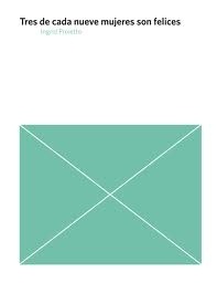 TRES DE CADA NUEVE MUJERES SON FELICES
