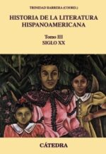 HISTORIA DE LA LITERATURA HISPANOAMERICANA - SIGLO XX - TOMO III