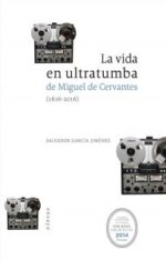 VIDA EN ULTRATUMBA DE MIGUEL DE CERVANTES LA ( 1616 - 2016 )