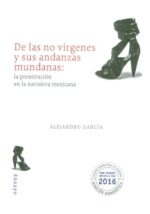DE LAS NO VIRGENES Y SUS ANDANZAS MUNDANAS