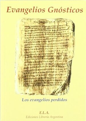 EVANGELIOS GNOSTICOS LOS EVANGELIOS PERDIDOS