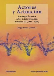 ACTORES Y ACTUACION VOLUMEN III 1915 2000