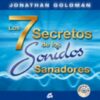 7 SECRETOS DE LOS SONIDOS SANADORES, LOS (CON CD)