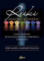 ** REIKI SANACION Y CHAKRAS ( NVA EDICION )