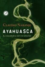 ** AYAHUASCA LA ENREDADERA DEL RIO DE CRISTAL