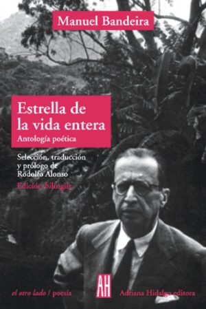 ESTRELLA DE LA VIDA ENTERA ANTOLOGIA POETICA ( ED. BILINGUE )