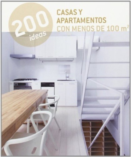 200 IDEAS  CASAS Y APARTAMENTOS MENOS 100 M