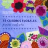 75 CUADROS FLORALES PARA CALCETA