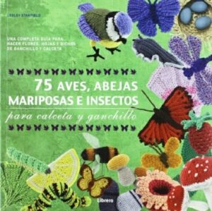75 AVES ABEJAS MARIPOSAS E INSECTOS PARA CALCETA Y GANCHILLO