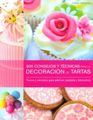 300 CONSEJOS Y TECNICAS DECORACION DE  TARTAS