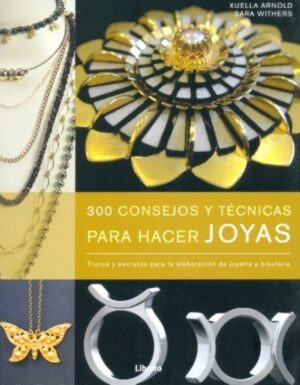 300 CONSEJOS Y TECNICAS PARA HACER  JOYAS