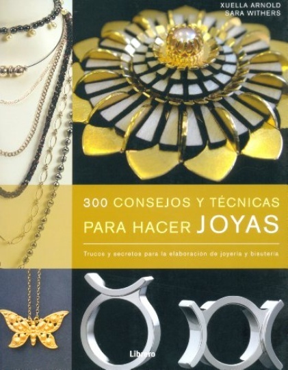 300 CONSEJOS Y TECNICAS PARA HACER  JOYAS