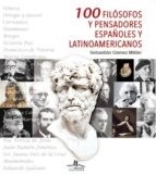 100 FILOSOFOS Y PENSADORES ESPAÑOLES Y LATINOAMERICANOS