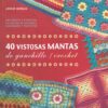 40 VISTOSAS MANTAS DE GANCHILLO CROCHET