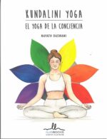 KUNDALINI YOGA EL YOGA DE LA CONCIENCIA