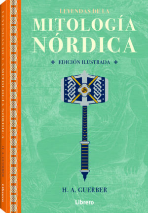 LEYENDAS DE LA MITOLOGIA NORDICA ( ED. ILUSTRADA )