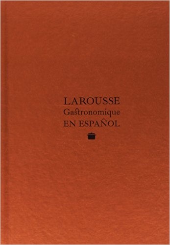 ** LAROUSSE GASTRONOMIQUE EN ESPAÑOL ( NVA EDICION )