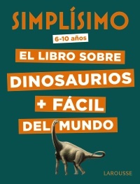 SIMPLISIMO EL LIBRO SOBRE DINOSAURIOS + FACIL DEL MUNDO