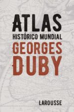 ** ATLAS HISTORICO MUNDIAL GEORGES DUBY ( 5ª ED. )