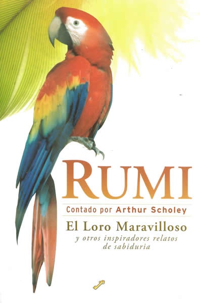 RUMI EL LORO MARAVILLOSO  Y OTROS INSPIRADORES RELATOS DE SABIDURIA