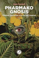 PHARMAKO GNOSIS PLANTAS MAESTRAS Y LA VIDA DEL VENENO