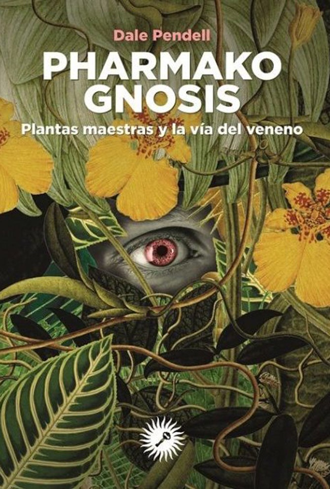 PHARMAKO GNOSIS PLANTAS MAESTRAS Y LA VIDA DEL VENENO