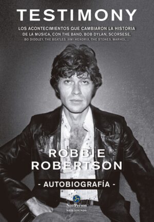 TESTIMONY AUTOBIOGRAFIA ROBBIE ROBERTSON