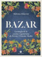 BAZAR LA MAGIA DE LA COCINA VEGETARIANA DE PERSIA Y ORIENTE MEDIO