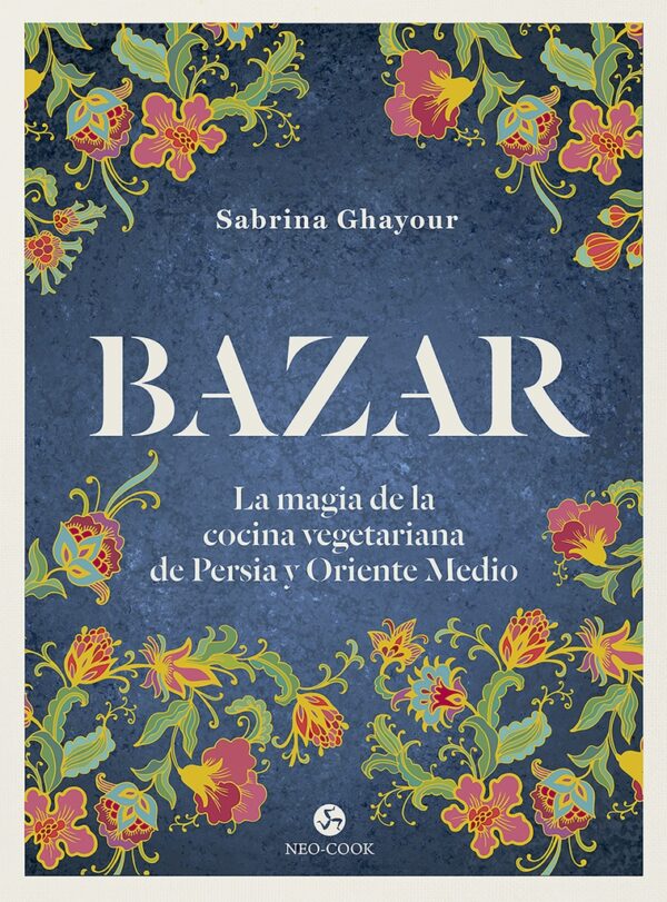 BAZAR LA MAGIA DE LA COCINA VEGETARIANA DE PERSIA Y ORIENTE MEDIO