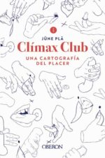 ** CLIMAX CLUB UNA CARTOGRAFIA DEL PLACER
