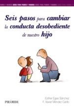 SEIS PASOS PARA CAMBIAR LA CONDUCTA DESOBEDIENTE DE NUESTRO HIJO