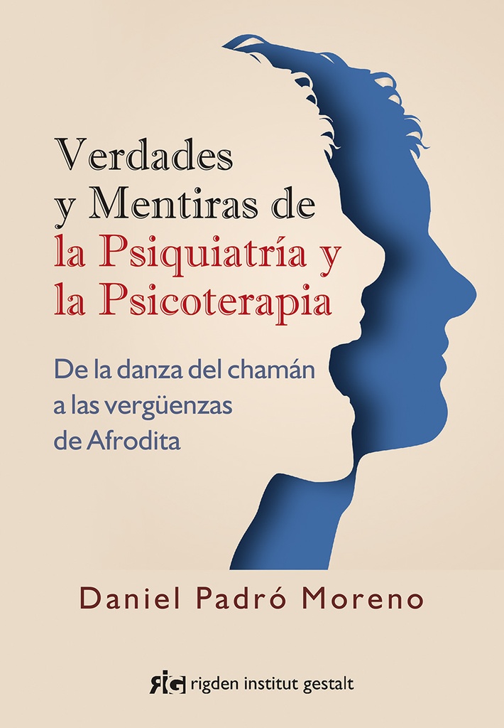 VERDADES Y MENTIRAS DE LA PSIQUIATRIA Y LA PSICOTERAPIA