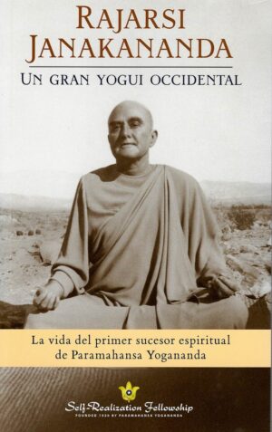 RAJARSI JANAKANANDA. UN GRAN YOGUI OCCIDENTAL
