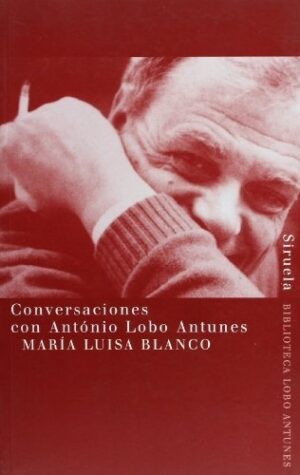 * CONVERSACIONES CON ANTONIO LOBO ANTUNES