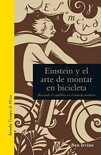 EINSTEIN Y EL ARTE DE MONTAR EN BICICLETA: BUSCANDO EL EQUILIBRIO EN EL MUNDO MODERNO