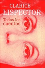 ** TODOS LOS CUENTOS CLARICE LISPECTOR (R)