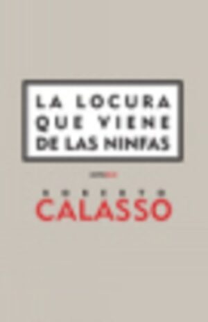 ** LOCURA QUE VIENE DE LAS NINFAS Y OTROS ENSAYOS LA